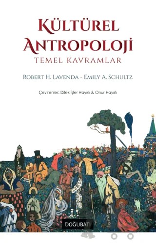 Kültürel Antropoloji – Emily A. Schultz, Robert H. Lavenda – Doğu Batı Yayınları kitap kapağı