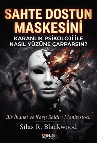 Sahte Dostun Maskesini Karanlık Psikoloji ile Nasıl Yüzüne Çarparsın? – Silas R. Blackwood – Gece Kitaplığı kitap kapağı