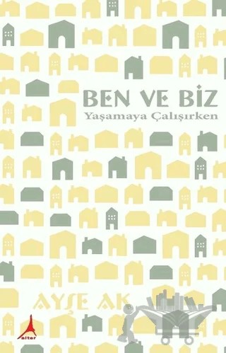 Ben ve Biz – Ayşe Ak – Alter Yayıncılık kitap kapağı
