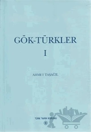 Gök-Türkler 1 – Ahmet Taşağıl – Türk Tarih Kurumu Yayınları kitap kapağı