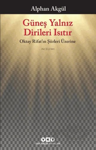 Güneş Yalnız Dirileri Isıtır – Alphan Akgül – Yapı Kredi Yayınları kitap kapağı