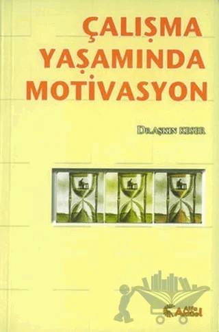 Çalışma Yaşamında Motivasyon – Aşkın Keser – Alfa Aktüel Yayınları kitap kapağı