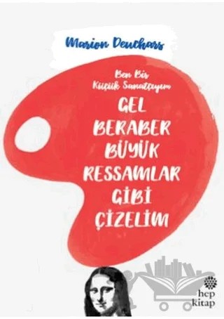 Gel Beraber Büyük Ressamlar Gibi Çizelim – Marion Deuchars – Hep Kitap kitap kapağı