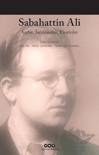 Sabahattin Ali - Anılar, İncelemeler, Eleştiriler – Atilla Özkırımlı, Filiz Ali, Sevengül Sönmez – Yapı Kredi Yayınları kitap kapağı