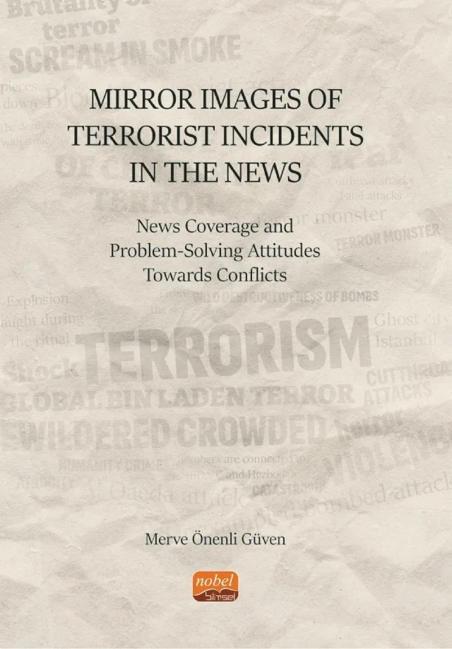 Mirror Images of Terrorist Incidents in The News: News Coverage and Problem-Solving Attitudes Towards Conflicts – Merve Önenli Güven – Nobel Bilimsel Eserler kitap kapağı