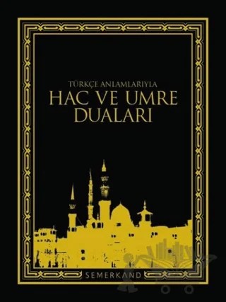 Türkçe Anlamlarıyla Hac ve Umre Duaları – Eyyüp Beyhan – Semerkand Yayınları kitap kapağı