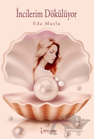 İncilerim Dökülüyor – Eda Mutlu – İkinci Adam Yayınları kitap kapağı