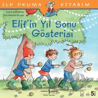 Elif’in Yıl Sonu Gösterisi – Liane Schneider – İş Bankası Kültür Yayınları kitap kapağı