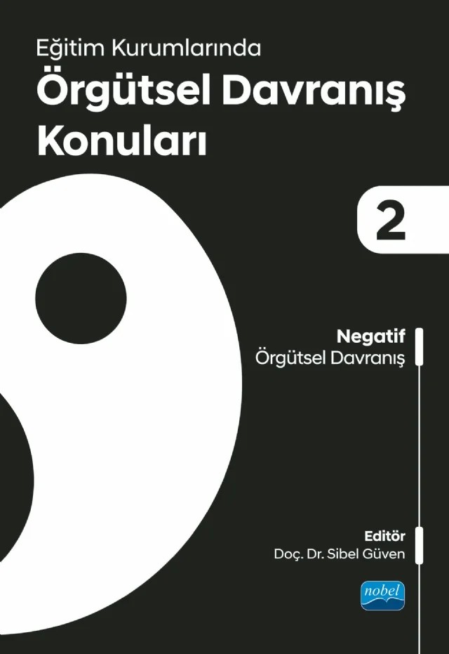 Eğitim Kurumlarında Örgütsel Davranış Konuları II: Negatif Örgütsel Davranış – Asiye Toker Gökçe, Ayşe Dönmez, Ceyhun Kavrayıcı, Ebru Oğuz Canol, Elif Ergün, Esen Altunay, Hayriye Sultan Tunç, İlknur Şentürk, Merve Uçar, Müyesser Ceylan, Püren Akçay, R.Şamil Tatık, Sibel Güven, Şenay Sezgin Nartgün – Nobel Akademik Yayıncılık kitap kapağı