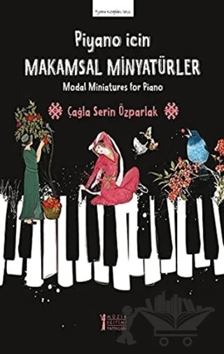 Piyano İçin Makamsal Minyatürler – Çağla Serin Özparlak – Müzik Eğitimi Yayınları kitap kapağı