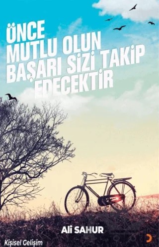 Önce Mutlu Olun Başarı Sizi Takip Edecektir – Ali Sahur – Cinius Yayınları kitap kapağı
