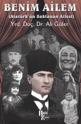 Benim Ailem - Atatürk’ün Saklanan Ailesi – Ali Güler – Halk Kitabevi kitap kapağı