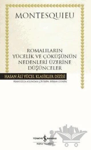 Romalıların Yücelik ve Çöküşünün Nedenleri Üzerine Düşünceler (Ciltli) – Montesquieu – İş Bankası Kültür Yayınları kitap kapağı