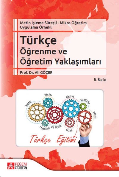 Metin İşleme Süreçli - Mikro Öğretim Uygulama Örnekli - Türkçe Öğrenme ve Öğretim Yaklaşımları – Ali Göçer – Pegem Akademi Yayıncılık kitap kapağı
