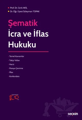 Şematik İcra ve İflas Hukuku – Cenk Akil, Süleyman Topak – Seçkin Yayıncılık kitap kapağı
