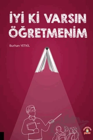 İyi Ki Varsın Öğretmenim – Burhan Yetkil – Akademisyen Kitabevi kitap kapağı