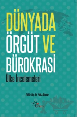 Dünyada Örgüt ve Bürokrasi – Yıldız Atmaca – Orion Yayınevi kitap kapağı