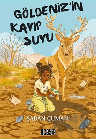 Göldeniz’in Kayıp Suyu – Şaban Çuman – Acayip Kitaplar kitap kapağı