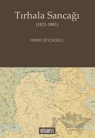 Tırhala Sancağı (1821 - 1881) – Ferdi Çiftçioğlu – Kitabevi Yayınları kitap kapağı