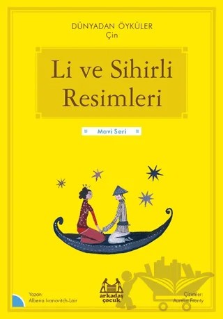 Li ve Sihirli Resimleri - Dünyadan Öyküler Çin – Albena Ivanovitch-Lair – Arkadaş Yayınları kitap kapağı