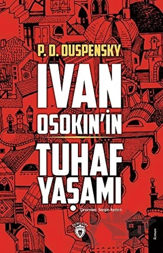 Ivan Osokin’in Tuhaf Yaşamı – P. D. Ouspensky, Peter Demianovich Ouspensky – Dorlion Yayınları kitap kapağı