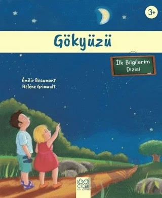 Gökyüzü (3+ Yaş) - İlk Bilgilerim Dizisi – Emilie Beaumont, Helene Grimault – 1001 Çiçek Kitaplar kitap kapağı