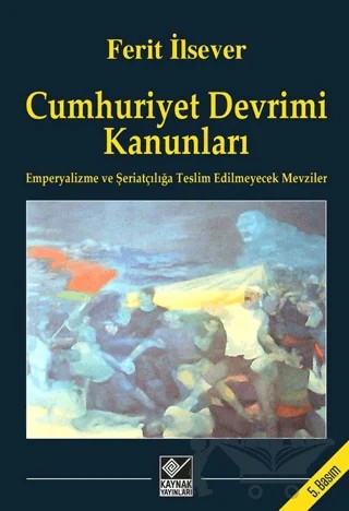 Cumhuriyet Devrimi Kanunları – Ferit İlsever – Kaynak Yayınları kitap kapağı