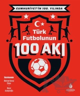 Cumhuriyet’in 100. Yılında Türk Futbolunun 100 Akı – Kolektif – İBB Yayınları kitap kapağı