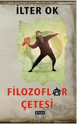 Filozoflar Çetesi – İlter Ok – Siyah Beyaz Yayınları kitap kapağı