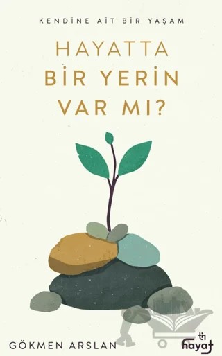 Hayatta Bir Yerin Var Mı? – Gökmen Arslan – Tin Hayat kitap kapağı