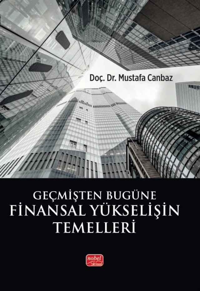 Geçmişten Bugüne FİNANSAL YÜKSELİŞİN TEMELLERİ – Mustafa Canbaz – Nobel Bilimsel Eserler kitap kapağı