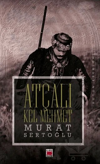 Atçalı Kel Mehmet – Murat Sertoğlu – Elips Kitap kitap kapağı