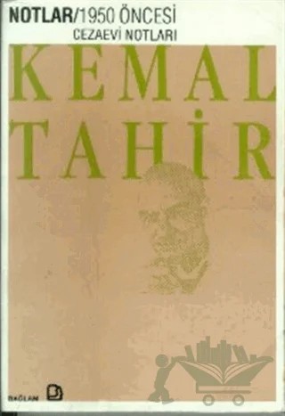 Notlar - 1950 Öncesi Cezaevi Notları – Kemal Tahir – Bağlam Yayınları kitap kapağı