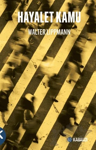 Hayalet Kamu – Walter Lippmann – Kabalcı Yayınevi - Doruk Yayınları kitap kapağı
