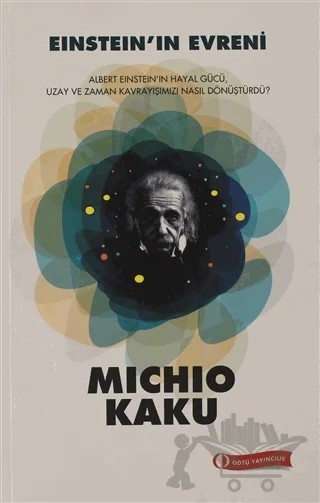 Michio Kaku Kitapları - Einstein'in Evreni – Michio Kaku – ODTÜ Geliştirme Vakfı Yayıncılık kitap kapağı