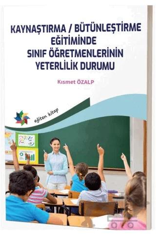 Kaynaştırma / Bütünleştirme Eğitiminde Sınıf Öğretmenlerinin Yeterlilik Durumu