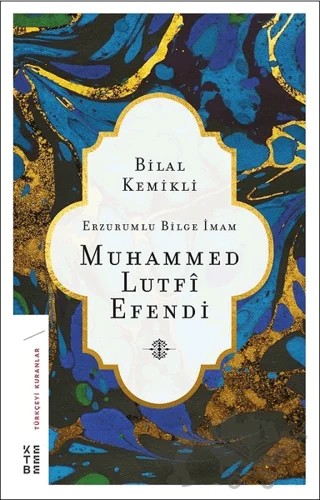 Erzurumlu Bilge İmam Muhammed Lutfi Efendi – Bilal Kemikli – Ketebe Yayınları kitap kapağı