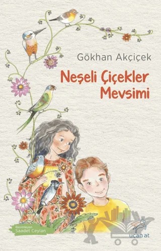 Neşeli Çiçekler Mevsimi – Gökhan Akçiçek – Uçan At Yayınları kitap kapağı
