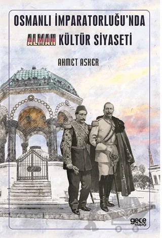 Osmanlı İmparatorluğu’nda Alman Kültür Siyaseti – Ahmet Asker – Gece Kitaplığı kitap kapağı