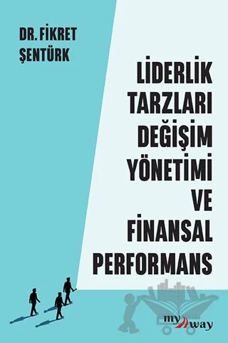 Liderlik Tarzları Değişim Yönetimi ve Finansal Performans – Fikret Şentürk – Optimist Kitap kitap kapağı
