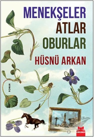 Menekşeler Atlar Oburlar – Hüsnü Arkan – Kırmızı Kedi Yayınevi kitap kapağı