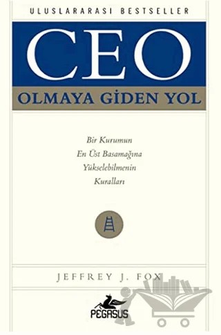 CEO Olmaya Giden Yol – Jeffrey J. Fox – Pegasus Yayınları kitap kapağı