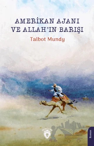 Amerikan Ajanı ve Allah’ın Barışı – Talbot Mundy – Dorlion Yayınları kitap kapağı