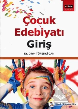 Çoçuk Edebiyatı Giriş – Dilek Tüfekçi Can – Eğitim Yayınevi - Ders Kitapları kitap kapağı