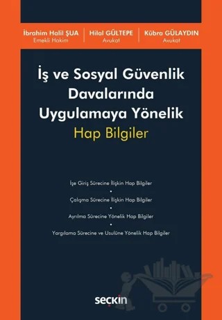 İş ve Sosyal Güvenlik Davalarında Uygulamaya Yönelik Hap Bilgiler – Hilal Gültepe, İbrahim Halil Şua, Kübra Gülaydın – Seçkin Yayıncılık kitap kapağı