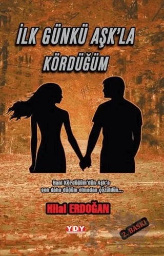 İlk Gün Aşk'la Kördüğüm – Hilal Erdoğan – YDY Yayınları kitap kapağı