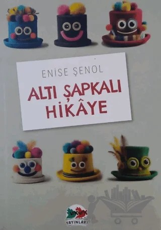 Altı Şapkalı Hikaye – Enise Şenol – Vak Vak Yayınları kitap kapağı