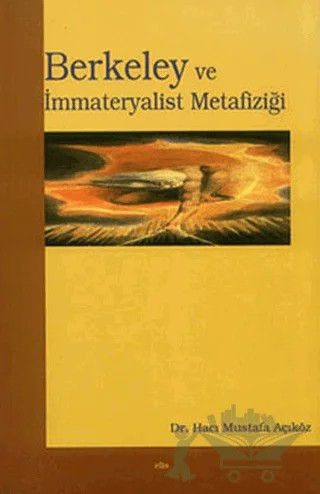 Berkeley ve İmmateryalist Metafiziği – Hacı Mustafa Açıköz – Elis Yayınları kitap kapağı