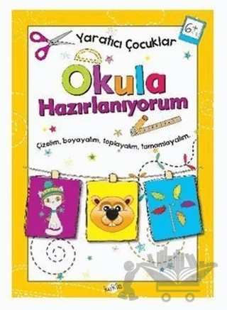 Okula Hazırlanıyorum 6 Yaş - Yaratıcı Çocuklar – Kolektif – Kukla Yayınları kitap kapağı
