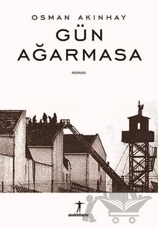 Gün Ağarmasa – Osman Akınhay – Asudekitaplar kitap kapağı